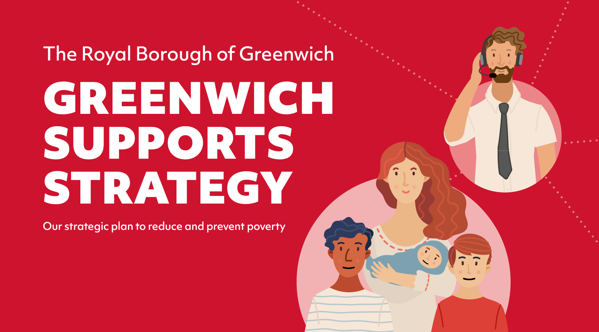 A red banner that reads 'The Royal Borough of Greenwich, Greenwich Supports strategy. Our strategic plan to reduce and prevent poverty.' There are illustrations of a family and customer support worker.