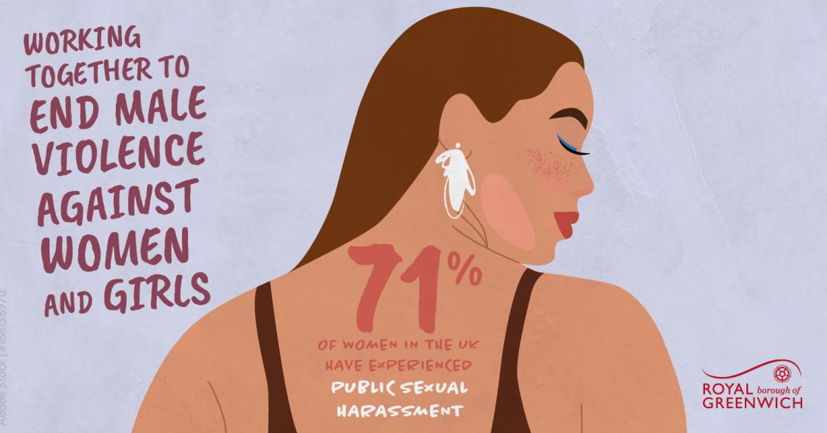 Illustration of a woman in profile with text promoting the end of male violence against women and girls. Text highlights that 71% of UK women have experienced public sexual harassment. Logo of Royal Borough of Greenwich in the corner.