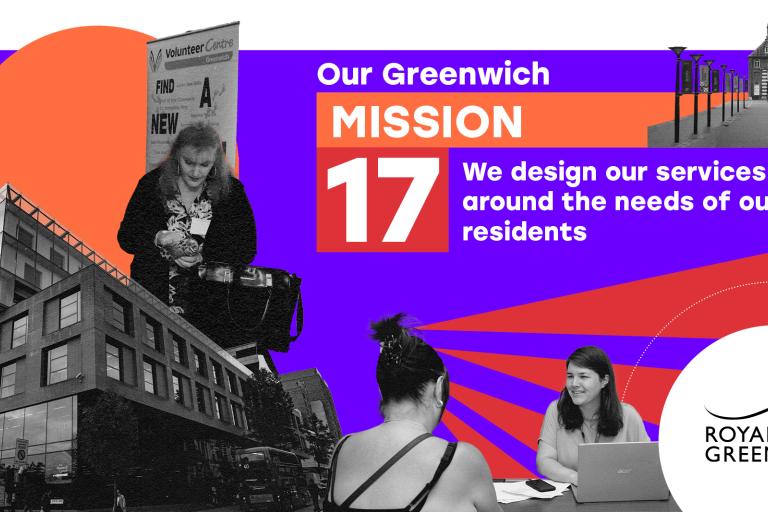 A collage featuring a modern building, a woman reading near a "Volunteer Centre" sign, and two women in discussion, with one using a laptop. The text on a vibrant purple and orange background reads, "Our Greenwich MISSION 17: We design our services around the needs of our residents." The Royal Borough of Greenwich logo is displayed in the bottom right corner. Multiple street lamps and a historical building can be seen in the background.