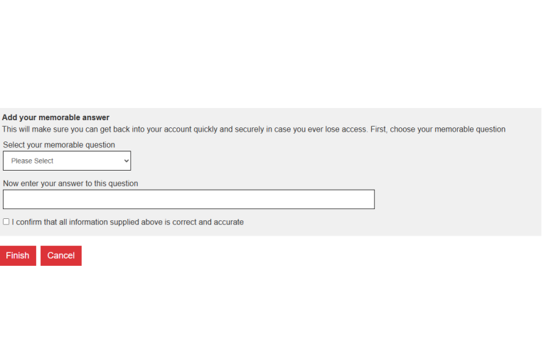 What will show after you've added your details: fields for you to choose your memorable question and give a memorable answer that you will need to sign in.